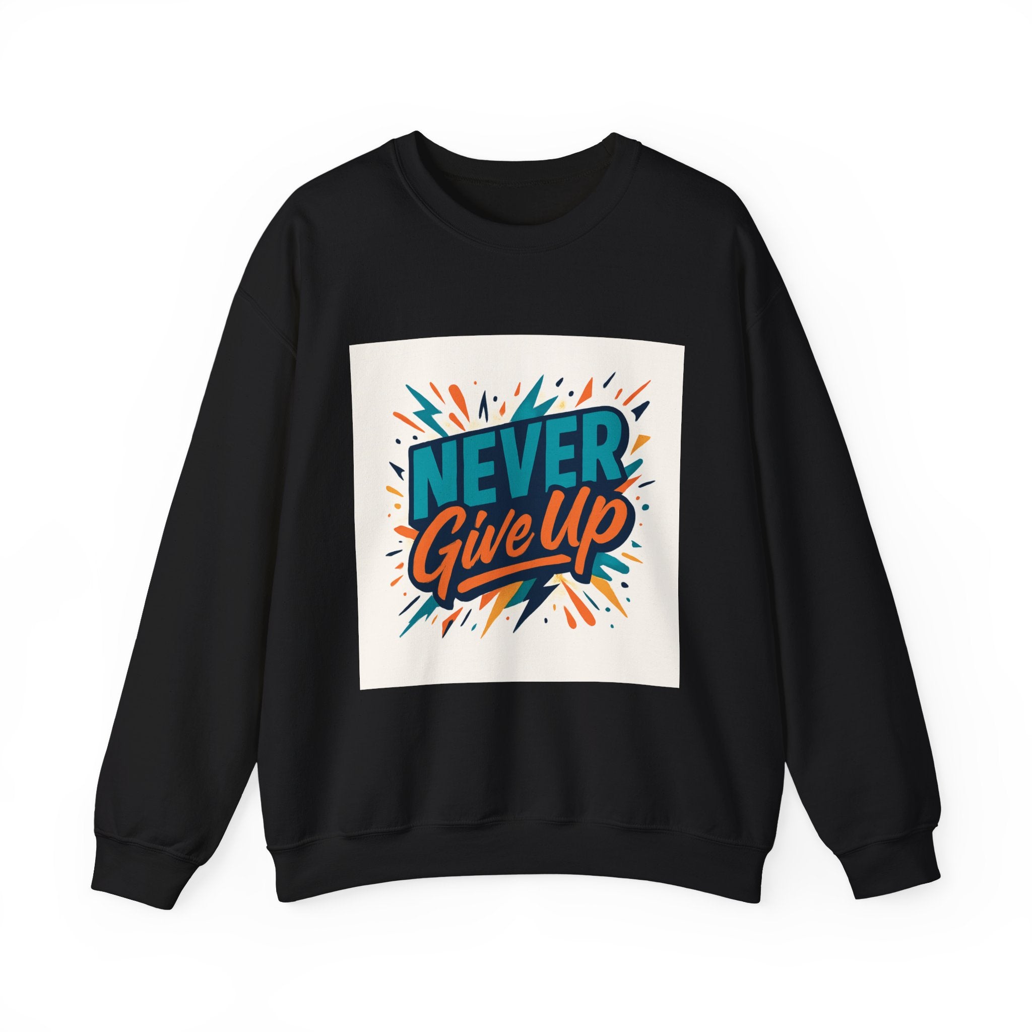Never Give Up Sweatshirt — Motivational Crewneck for Positive Vibes