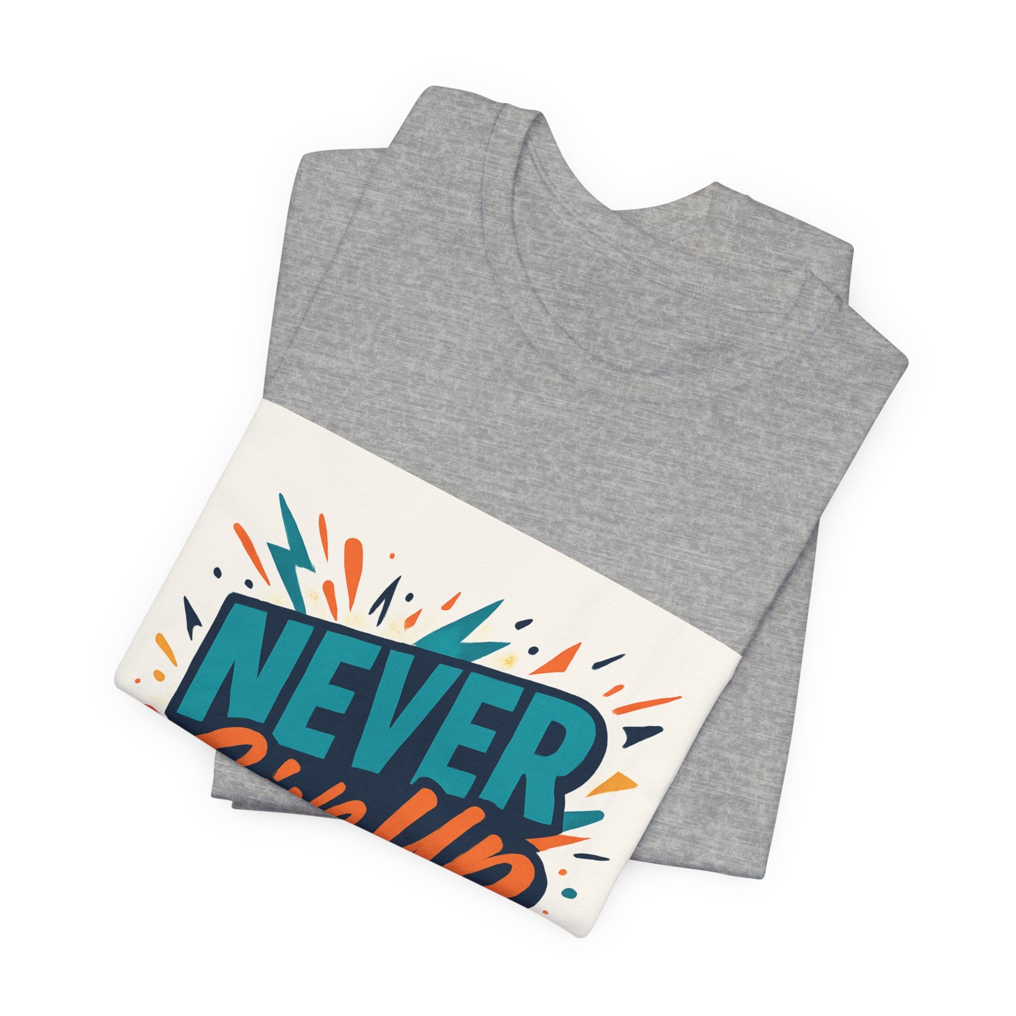 Never Give Up Tee — Inspirational Motivational Graphic T-Shirt