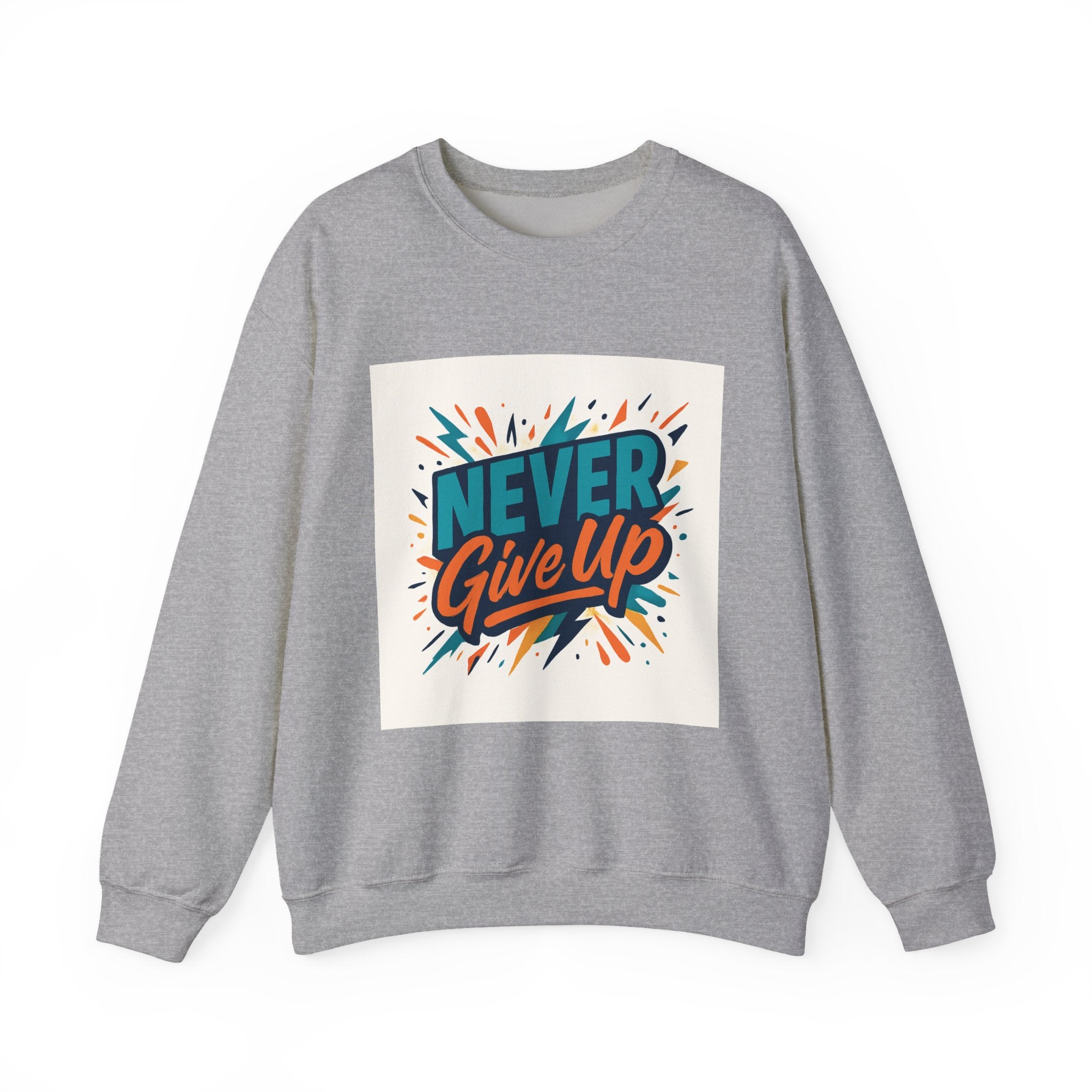 Never Give Up Sweatshirt — Motivational Crewneck for Positive Vibes