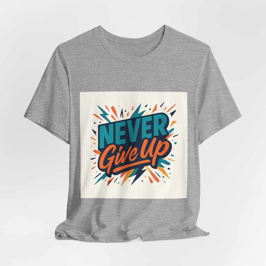 Never Give Up Tee — Inspirational Motivational Graphic T-Shirt