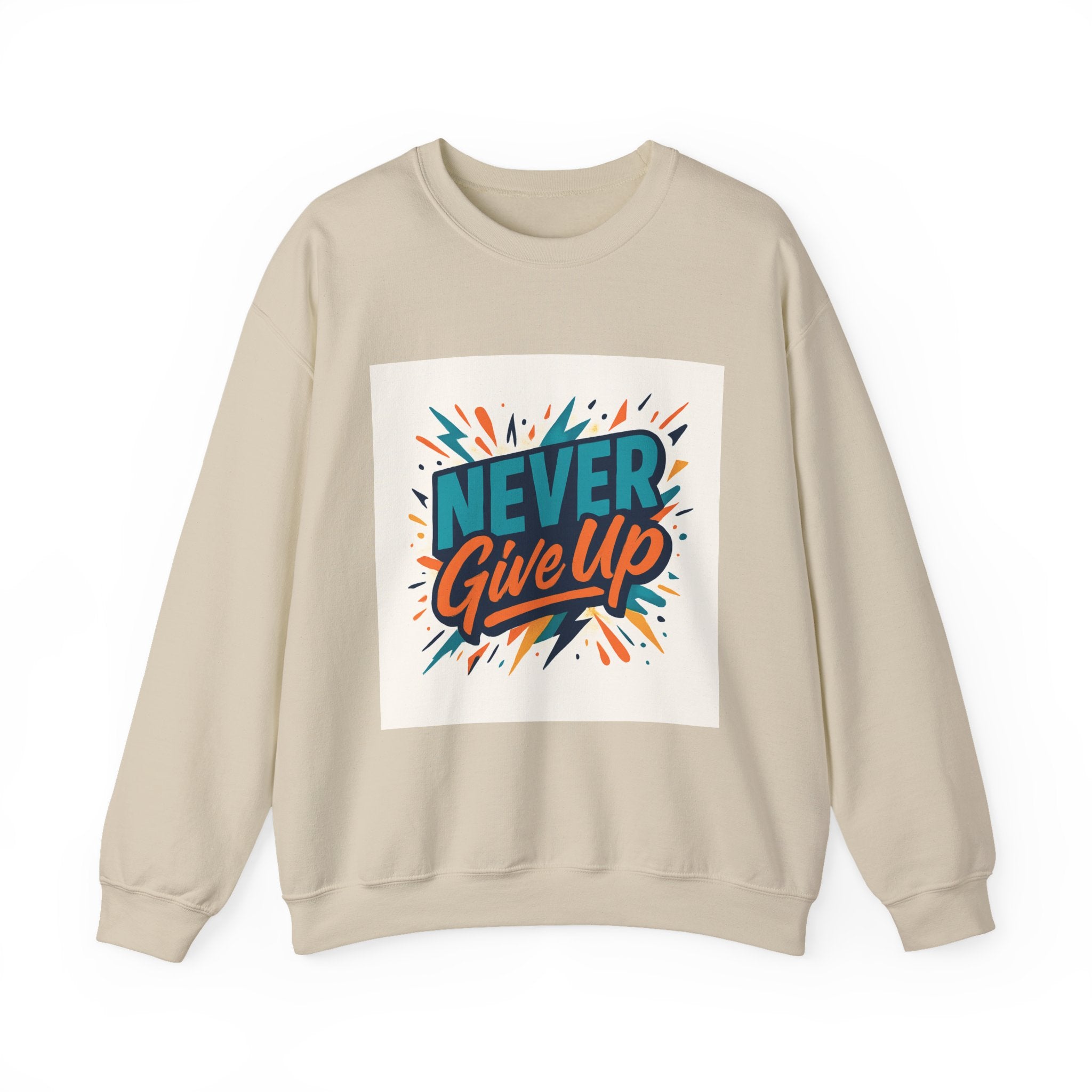 Never Give Up Sweatshirt — Motivational Crewneck for Positive Vibes
