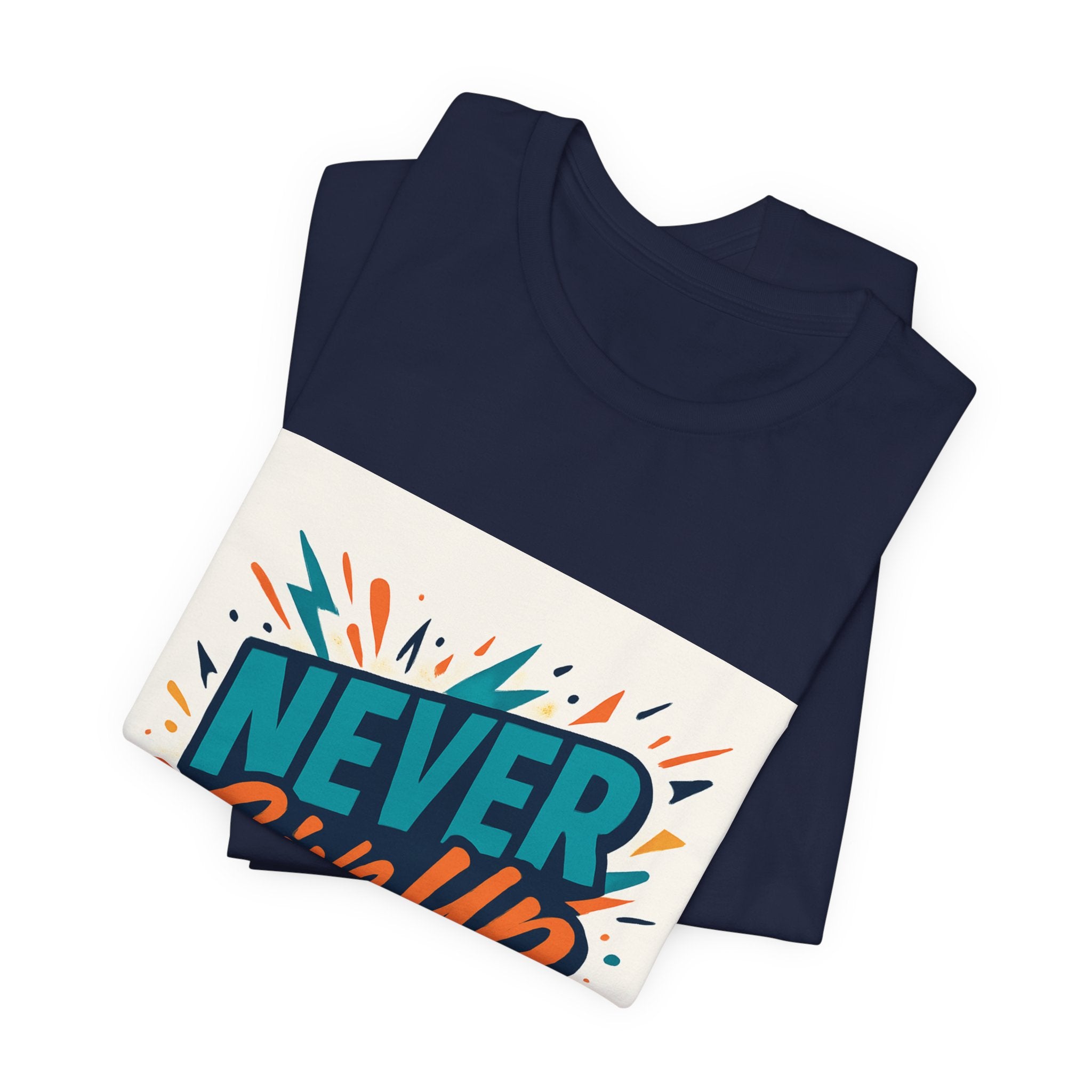 Never Give Up Tee — Inspirational Motivational Graphic T-Shirt